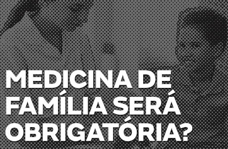 A Medicina da Família será obrigatória? Quais especialidades serão afetadas? Quando a lei entrará em vigor? Contamos o que há de concreto até agora!