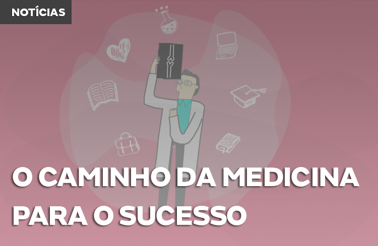 O caminho da medicina até o sucesso na carreira médica!